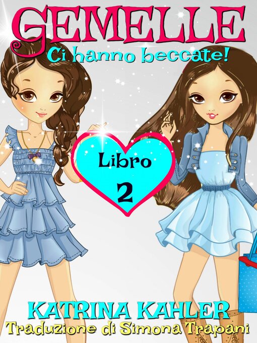 Title details for Gemelle Libro 2--Ci hanno beccate! by Katrina Kahler - Available